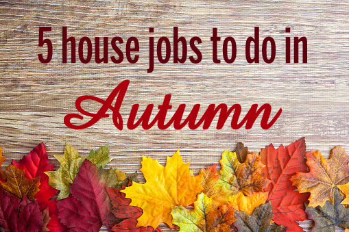 5 house jobs to do in Autumn